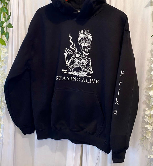 Staying alive Hoodies and sweatshirts